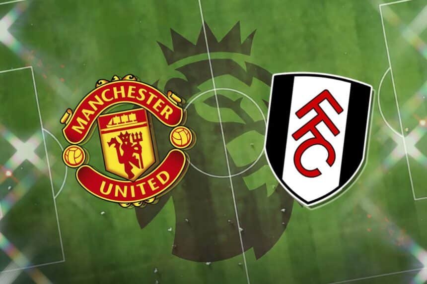 Man Utd vs Fulham: Premier League TV Channel & Live Stream